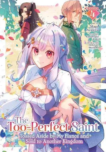 Too-Perfect Saint: Tossed Aside by My Fiance and Sold to Another Kingdom (Manga) Vol. 4