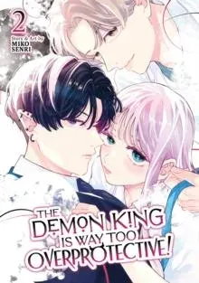 Demon King is Way Too Overprotective! Vol. 2