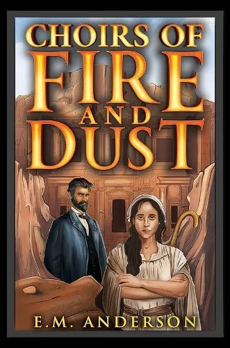 Choirs of Fire and Dust