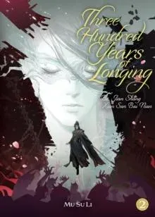 Three Hundred Years of Longing: Bu Jian Shang Xian San Bai Nian (Novel) Vol. 2