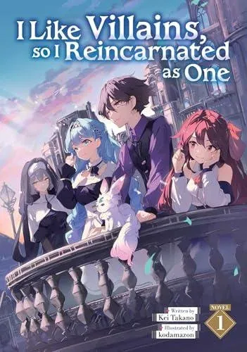I Like Villains, so I Reincarnated as One (Light Novel) Vol. 1
