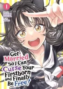 Get Married So I Can Curse Your Firstborn and Finally Be Free! Vol. 1