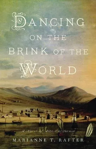 Dancing on the Brink of the World: A Novel of Alta California