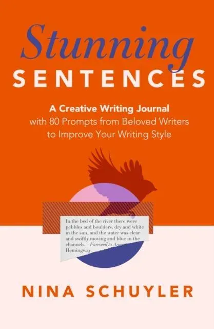 Stunning Sentences : A Creative Writing Journal with 80 Prompts from Beloved Authors to Improve Your Style