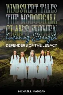 Windswept Tales: The McDougall Clan's Women Enduring Strength