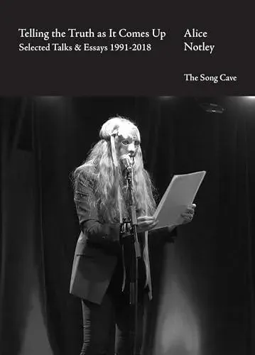 Telling the Truth As It Comes Up : Selected Talks & Essays 1991-2018