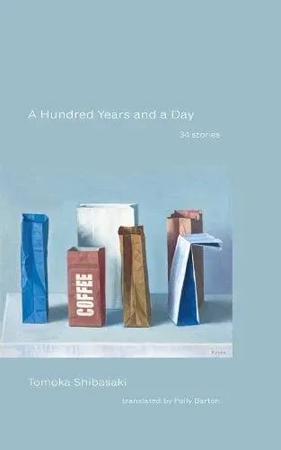 A Hundred Years and a Day : 34 Stories