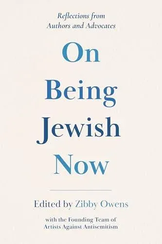 On Being Jewish Now : Reflections from Authors and Advocates